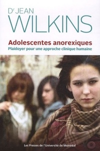 Jean Wilkins - Adolescentes anorexiques - Plaidoyer pour une approche clinique humaine.