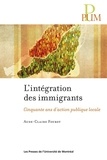 Aude-Claire Fourot - L'intégration des immigrants - Cinquante ans d’action publique locale.