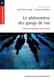 Jean-Pierre Guay et Chantal Fredette - Le phénomène des gangs de rue - Théories, évaluations, interventions.