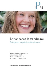 Marie-France Raynault et Dominique Côté - Le bons sens à la scandinave - Politiques et inégalités sociales de santé.