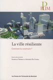 Isabelle Thomas et Antonio Da Cunha - La ville résiliente - Comment la construire ?.