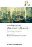 Michel Gariépy et Olivier Roy-Baillargeon - Gouvernance et planification collaborative - Cinq métropoles canadiennes.