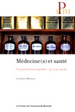 Laurence Monnais - Médecine(s) et santé - Une petite histoire globale, 19e-20e siècles.