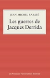 Jean-Michel Rabaté - Les guerres de Jacques Derrida.