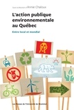 Annie Chaloux - L'action publique environnementale au Québec - Entre local et mondial.