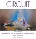 Simon Bertrand et Estelle Lemire - Circuit. Vol. 27 No. 1,  2017 - Réflexions sur le métier de compositeur.