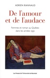 Adrien Rannaud - De l'amour et de l'audace - Femmes et roman au Québec dans les années 1930.