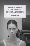 Julie Ravary-Pilon - Femmes, nation et nature dans le cinéma québécois.