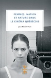 Julie Ravary-Pilon - Femmes, nation et nature dans le cinéma québécois.