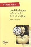 Bernabé Wesley - L'oubliothèque mémorable de L.-F. Céline - Essai de sociocritique.