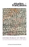 Margot Irvine et Karin Schwerdtner - Études françaises. Volume 55, numéro 1, 2019 - Entre public et privé : lettres d’écrivains depuis le xix        e siècle.