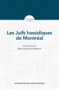 Pierre Anctil et Ira Robinson - Les Juifs hassidiques de Montréal.