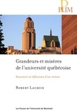Robert Lacroix - Grandeurs et misères de l'université québécoise - Souvenirs et réflexions d'un recteur.