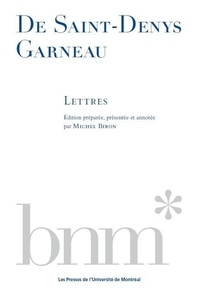 Michel Biron - De St-Denys Garneau : lettres.