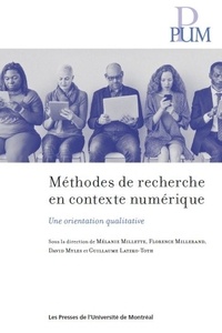 Mélanie Millette et Florence Millerand - Méthodes de recherche en contexte numérique - Une orientation qualitative.