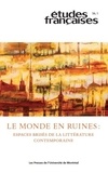 Vincent Gélinas-Lemaire - Etudes françaises Volume 56 N°1, 2020 : Le monde en ruines : espaces brisés de la littérature contemporaine.