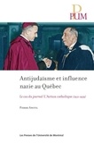 Pierre Anctil - Antijudaïsme et influence nazie au Québec - Le cas du journal L'Action catholique de Québec 1931-1939.