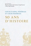 Martine Valois et Craig Forcese - Cour d'appel fédérale et Cour fédérale 50 ans d'histoire.