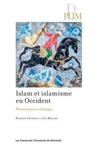 Rachad Antonius et Ali Belaidi - Islam et islamisme en Occident - Eléments pour un dialogue.