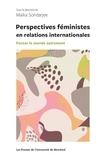 Maïka Sondarjee - Perspectives féministes en relations internationales - Penser le monde autrement.
