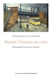 Sophie Marcotte-Chénard - Devant l'histoire en crise - Raymond Aron et Leo Strauss.