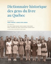 Josée Vincent et Marie-Pier Luneau - Dictionnaire historique des gens du livre au Québec.