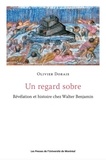 Olivier Dorais - Un regard sobre - Révélation et histoire de Walter Benjamin.