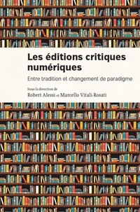 Robert Alessi et Marcello Vitali-Rosati - Les éditions critiques numériques - Entre tradition et changement de paradigme.