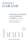Dominique Garand - Anthologie du pamphlet et de la polémique au Québec (1800-2000).