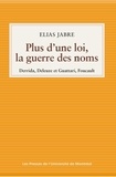 Elias Jabre - Plus d'une loi, la guerre des noms - Derrida, Deleuze et Guattari, Foucault.