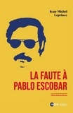 Jean-Michel Leprince - La faute à Pablo Escobar.