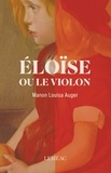Manon Louisa Auger - Eloise ou le violon.