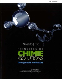 Nivaldo J. Tro - Principes de chimie des solutions - Une approche moléculaire.
