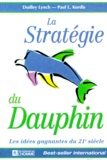 Paul Kordis et Dudley Lynch - La stratégie du dauphin - Les idées gagnantes du 21e siècle.