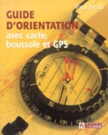Paul Jacob - Guide D'Orientation Avec Carte, Boussole Et Gps. Edition 1999.