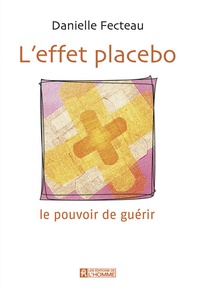 Danielle Fecteau - L'effet placebo - Le pouvoir de guérir.