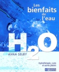 Anna Selby - Les Bienfaits De L'Eau H2o. Hydrotherapie, Cures Et Autres Plaisirs.