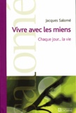 Jacques Salomé - Vivre avec les miens - Chaque jour... la vie.