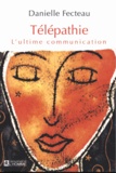 Danielle Fecteau - Télépathie - L'ultime communication.