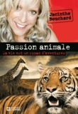 Jacinthe Bouchard - Passion animale - Ma vie est un roman d'aventures.