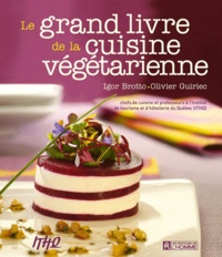 Igor Brotto et Olivier Guiriec - Le grand livre de la cuisine végétarienne.