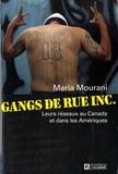 Maria Mourani - Gangs de rue inc - Leurs réseaux au Canada et dans les Amériques.
