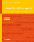 Jean-Claude Forget - Des mots et des tournures - Origine et signification de 400 expressions idiomatiques.