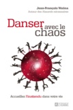 Jean-François Vézina - Danser avec le chaos - Accueillez linattendu dans votre vie.