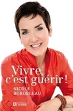Nicole Bordeleau - Vivre c'est guérir !.
