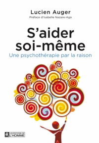 Lucien Auger - S'aider soi-même - Une psychothérapie par la raison.