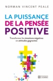 Norman Vincent Peale - La puissance de la pensée positive - Transformer les émotions négatives en attitudes gagnantes.