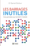 Daniel Dufour - Les barrages inutiles.