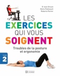 Jean Drouin et Denis Pedneault - Les exercices qui vous soignent - Tome 2, Troubles de la posture et ergonomie.