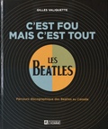 Gilles Valiquette - C'est fou mais c'est tout - Parcours discographique des Beatles au Canada.